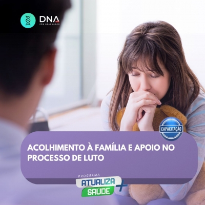 Acolhimento à Família e Apoio no Processo de Luto 