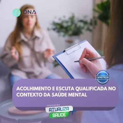 Acolhimento e Escuta Qualificada no Contexto da Saúde Mental 