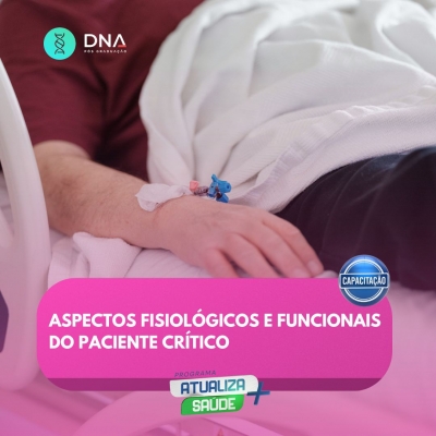 Aspectos Fisiológicos e Funcionais do Paciente Crítico 