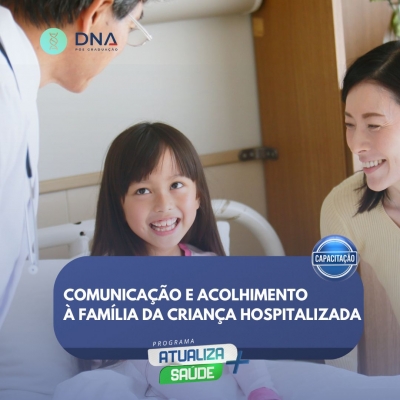 Comunicação e Acolhimento à Família da Criança Hospitalizada 