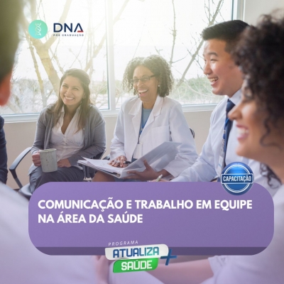 Comunicação e Trabalho em Equipe na Área da Saúde 