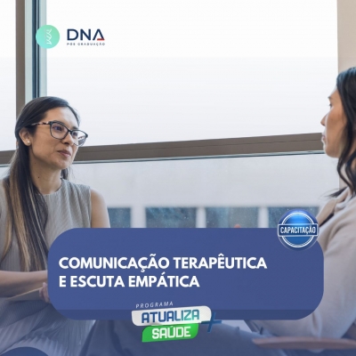 Comunicação Terapêutica e Escuta Empática 