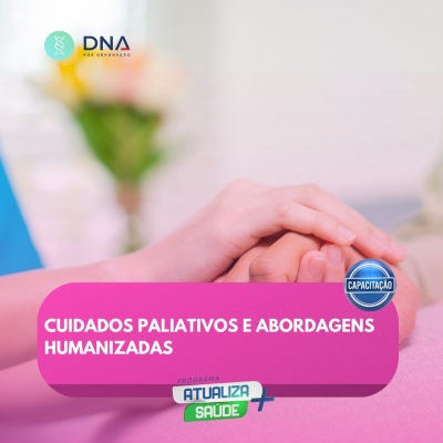 Cuidados Paliativos e Abordagens Humanizadas 