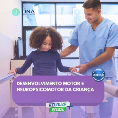 Desenvolvimento Motor e Neuropsicomotor da Criança 
