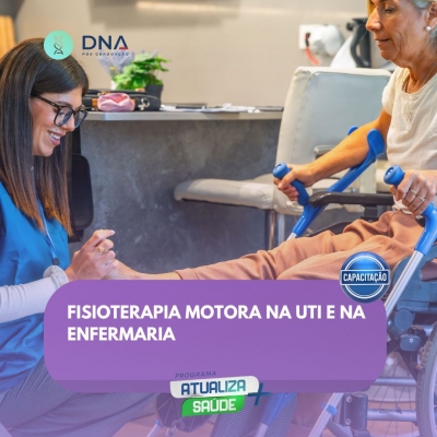 Fisioterapia Motora na UTI e na Enfermaria 