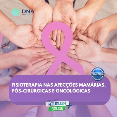 Fisioterapia nas Afecções Mamárias, Pós-Cirúrgicas e Oncológicas 