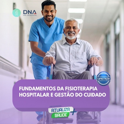 Fundamentos da Fisioterapia Hospitalar e Gestão do Cuidado 