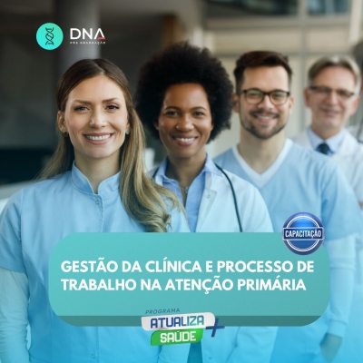 Gestão da Clínica e Processo de Trabalho na Atenção Primária 