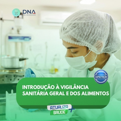 Introdução à Vigilância Sanitária Geral e dos Alimentos 