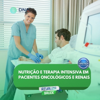 Nutrição e Terapia Intensiva em Pacientes Oncológicos e Renais 