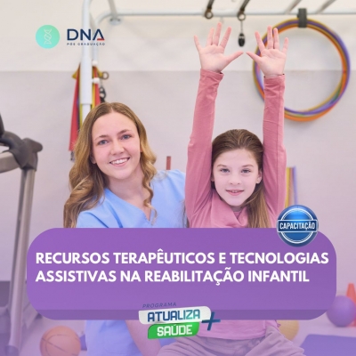 Recursos Terapêuticos e Tecnologias Assistivas na Reabilitação Infantil 