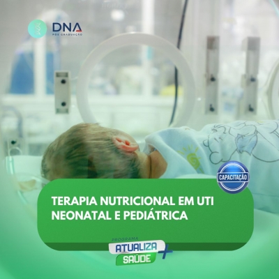 Terapia Nutricional em UTI Neonatal e Pediátrica 