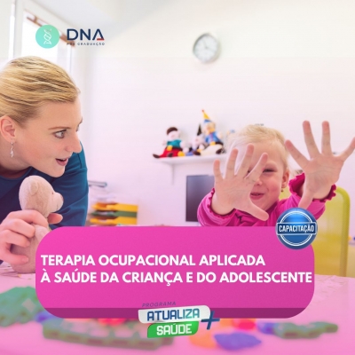 Terapia Ocupacional Aplicada à Saúde da Criança e do Adolescente 