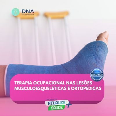 Terapia Ocupacional nas Lesões Musculoesqueléticas e Ortopédicas 
