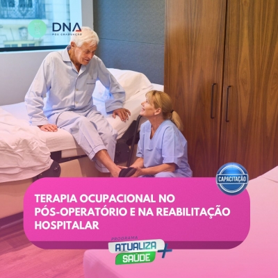 Terapia Ocupacional no Pós-Operatório e na Reabilitação Hospitalar 